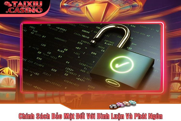 Chính Sách Bảo Mật Đối Với Bình Luận Và Phát Ngôn