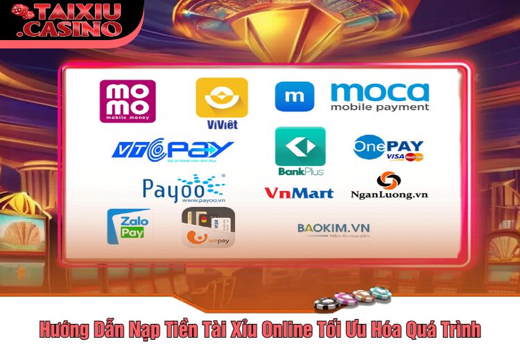 Hướng Dẫn Nạp Tiền Tài Xỉu Online Tối Ưu Hóa Quá Trình