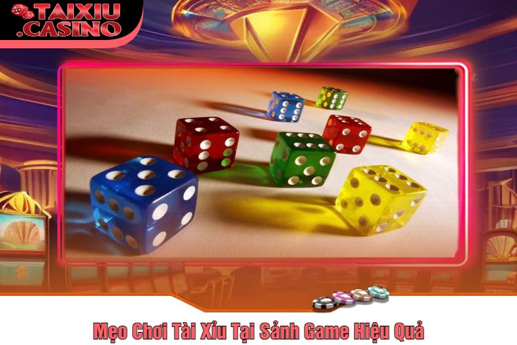 Mẹo Chơi Tài Xỉu Tại Sảnh Game Hiệu Quả