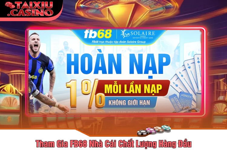 Tham Gia FB68 Nhà Cái Chất Lượng Hàng Đầu