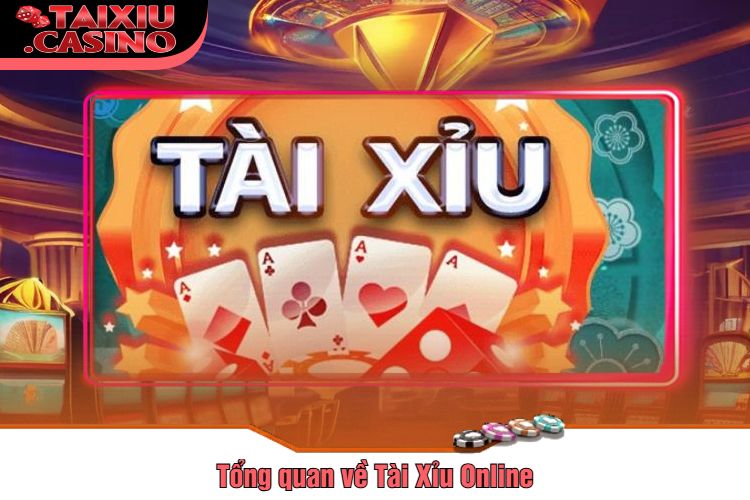 Tổng quan về Tài Xỉu Online